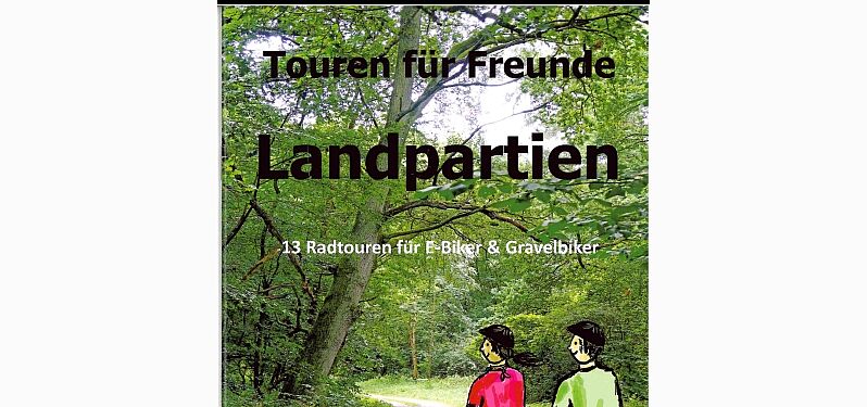 "Landpartien" aus der Reihe "Touren für Freunde" "Landpartien" aus der Reihe "Touren für Freunde"